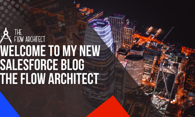 Welcome to My New Salesforce Blog, The Flow Architect!