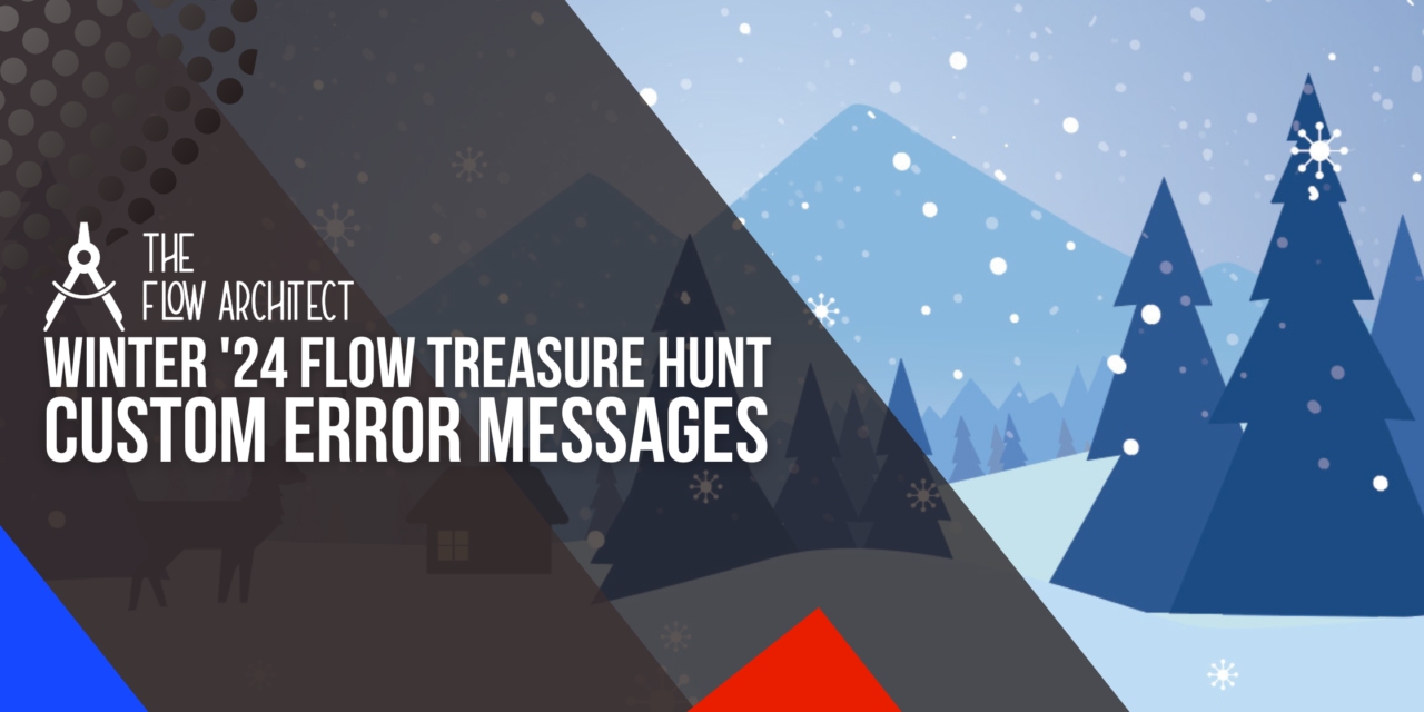 Winter ’24 Treasure Hunt … Custom Error Messages!!!